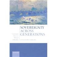 Sovereignty Across Generations Constituent Power and Political Liberalism