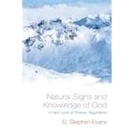 Natural Signs and Knowledge of God A New Look at Theistic Arguments