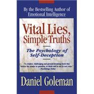 Vital Lies, Simple Truths The Psychology of Self Deception