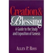 Creation and Blessing : A Guide to the Study and Exposition of Genesis
