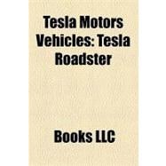 Tesla Motors Vehicles : Tesla Roadster, Tesla Model S, Tesla Bluestar