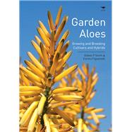 Garden Aloes Growing and Breeding Cultivars and Hybrids