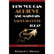 How You Can Achieve and Maintain Sales Success Today
