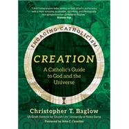 Creation: A Catholic's Guide to God and the Universe (Engaging Catholicism)