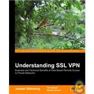 SSL VPN : A Comprehensive Overview of SSL VPN technologies and design strategies: Understanding, evaluating and planning secure, web-based remote Access