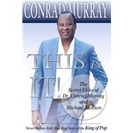 This Is It! The Secret Lives of Dr. Conrad Murray and Michael Jackson
