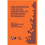 Organizational and Social Perspectives on Information Technology: Ifip Tc8 Wg8.2 International Working Conference on the Social and Organizational Perspective on Research and Practice in Information Technology June 9