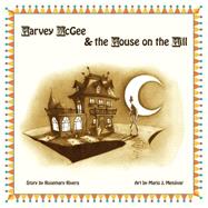 Harvey Mcgee and the House on the Hill