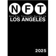 Not For Tourists Guide to Los Angeles 2025
