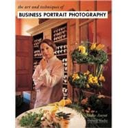 The Art and Techniques of Business Portrait Photography