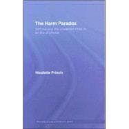 The Harm Paradox: Tort Law and the Unwanted Child in an Era of Choice