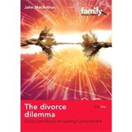 The Divorce Dilemma: God's Last Word on Lasting Commitment
