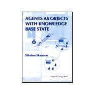 Agents As Objects With Knowledge Base State