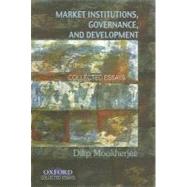 Market Institutions, Governance, and Development Collected Essays