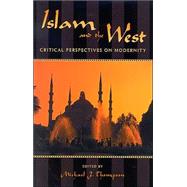 Islam and the West Critical Perspectives on Modernity