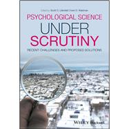 Psychological Science Under Scrutiny Recent Challenges and Proposed Solutions