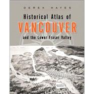 Historical Atlas of Vancouver and the Lower Fraser Valley