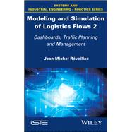 Modeling and Simulation of Logistics Flows 2 Dashboards, Traffic Planning and Management