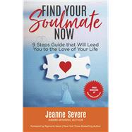 Find Your Soulmate Now 9 Steps guide That Will Lead you to The Love Of your Life