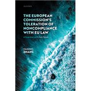 The European Commission's Toleration of Noncompliance with EU Law A Guardian with Two Faces