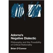 Adorno's Negative Dialectic Philosophy and the Possibility of Critical Rationality