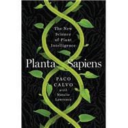 Planta Sapiens The New Science of Plant Intelligence