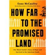 How Far to the Promised Land One Black Family's Story of Hope and Survival in the American South