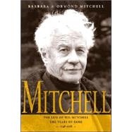 Mitchell : The Life of W. O. Mitchell - The Years of Fame, 1948-1998