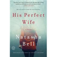 His Perfect Wife A Novel