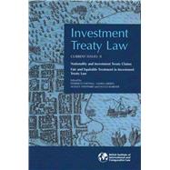 Investment Treaty Law Current Issues Volume II: Nationality and Investment Treaty Claims and Fair and Equitable Treatment in Investment Treaty Law