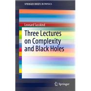 Three Lectures on Complexity and Black Holes