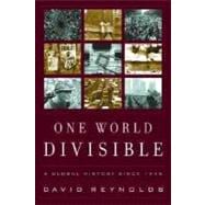 One World Divisible: A Global History Since 1945 (The Global Century Series)