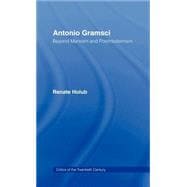 Antonio Gramsci: Beyond Marxism and Postmodernism