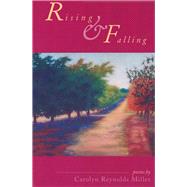 Rising And Falling: Poems by Carolyn Reynolds Miller