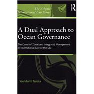 A Dual Approach to Ocean Governance: The Cases of Zonal and Integrated Management in International Law of the Sea