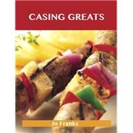 Casing Greats: Delicious Casing Recipes, the Top 51 Casing Recipes