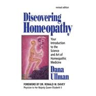 Discovering Homeopathy Your Introduction to the Science and Art of Homeopathic Medicine Second Revised Edition