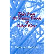 Tales from the Vienna Woods and Other Plays