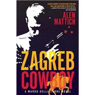 Zagreb Cowboy A Marko Della Torre Novel