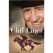 Reading Between the Lines: The Biography of 'Cockney' Cliff Lines 70 years in Horseracing