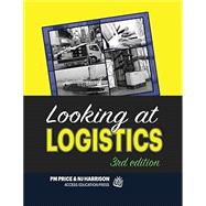 Looking at Logistics: A Practical Introduction to Logistics and Supply Chain Management