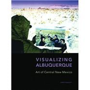 Visualizing Albuquerque: Art of Central New Mexico