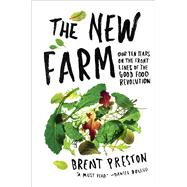 The New Farm Our Ten Years on the Front Lines of the Good Food Revolution