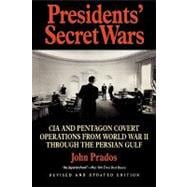 Presidents' Secret Wars CIA and Pentagon Covert Operations from World War II Through the Persian Gulf War