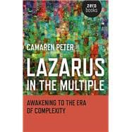 Lazarus in the Multiple Awakening to the Era of Complexity