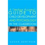 A Teaching Assistant's Guide to Child Development and Psychology in the Classroom: Second edition