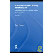 Creative Problem Solving for Managers: Developing Skills for Decision Making and Innovation