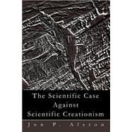 The Scientific Case Against Scientific Creationism