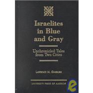Israelites in Blue and Gray Unchronicled Tales from Two Cities