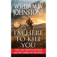 I'm Here to Kill You Smoke Jensen and the Taming of the West book cover, ISBN 9780786051083